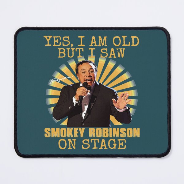 Item preview, yes I'm Old But I Saw Smokey Rnb Robinson On Stage designed and sold by ArlenBolduc.