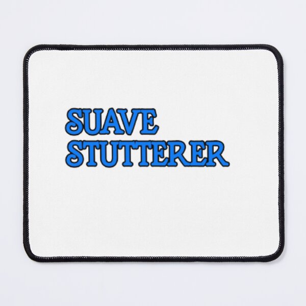 Item preview, Suave Stutterer designed and sold by flyinryan82.
