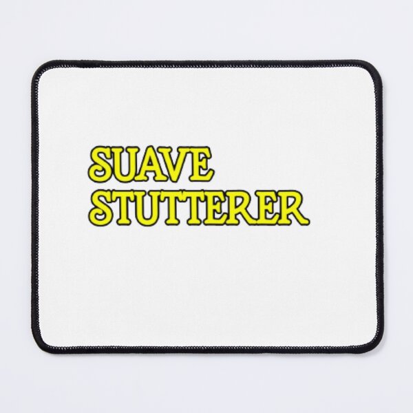 Item preview, Suave Stutterer designed and sold by flyinryan82.