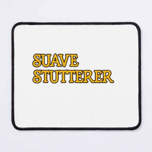 Item preview, Suave Stutterer designed and sold by flyinryan82.