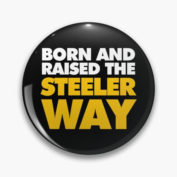 Item preview, Born and raised the Steeler Way   designed and sold by aubreynoble4.