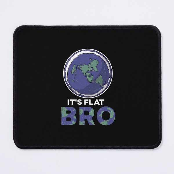 Item preview, Its Flat Bro Flat Earth Society Conspiracy Theory designed and sold by Pubi.