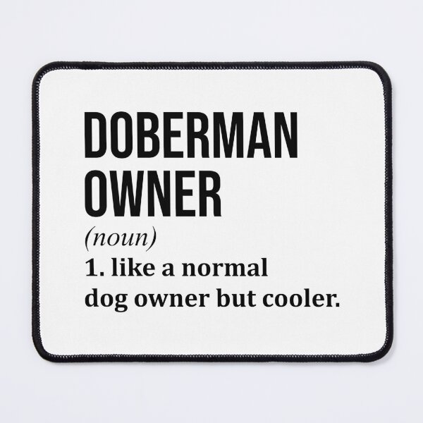 Item preview, Doberman Owner Definition designed and sold by XCIV.