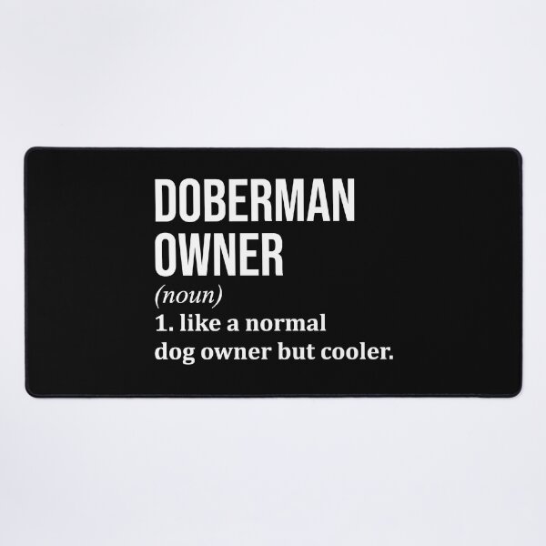 Item preview, Doberman Owner Definition designed and sold by XCIV.