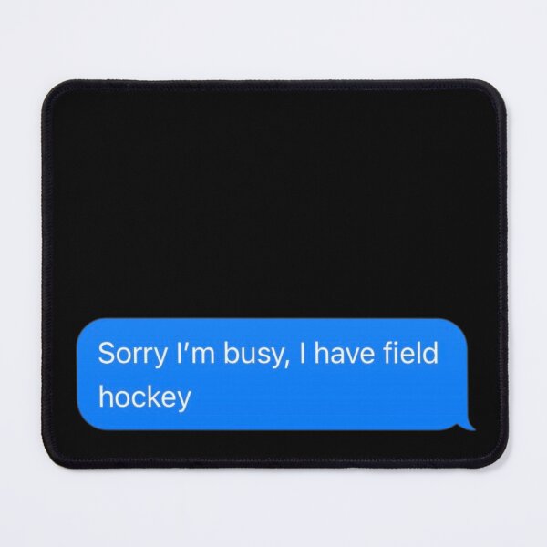 Item preview, Sorry I'm Busy, I Have Field Hockey Text Message Black - Funny Gym designed and sold by GymWearDepot.