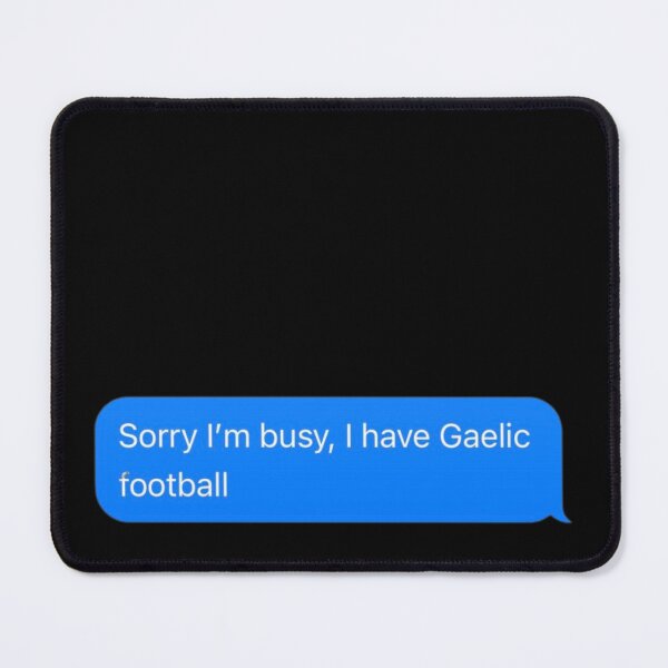 Item preview, Sorry I'm Busy, I Have Gaelic Football Text Message Black - Funny Gym designed and sold by GymWearDepot.