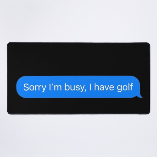 Item preview, Sorry I'm Busy, I Have Golf Text Message Black - Funny Gym designed and sold by GymWearDepot.