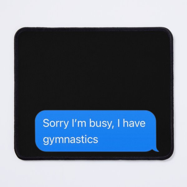 Item preview, Sorry I'm Busy, I Have Gymnastics Text Message Black - Funny Gym designed and sold by GymWearDepot.