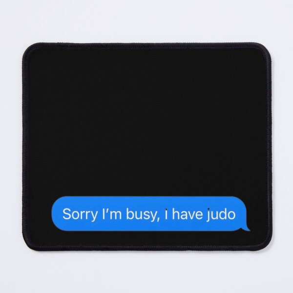 Item preview, Sorry I'm Busy, I Have Judo Text Message Black - Funny Gym designed and sold by GymWearDepot.