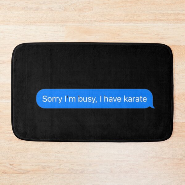 Item preview, Sorry I'm Busy, I Have Karate Text Message Black - Funny Gym designed and sold by GymWearDepot.