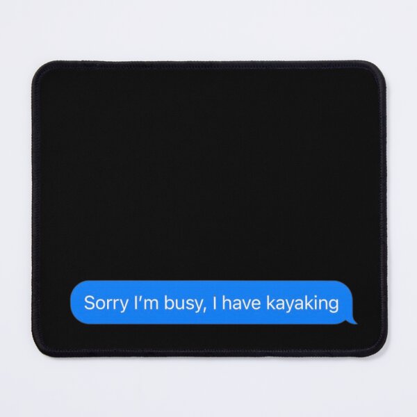 Item preview, Sorry I'm Busy, I Have Kayaking Text Message Black - Funny Gym designed and sold by GymWearDepot.