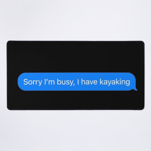 Item preview, Sorry I'm Busy, I Have Kayaking Text Message Black - Funny Gym designed and sold by GymWearDepot.