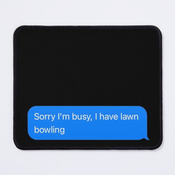 Item preview, Sorry I'm Busy, I Have Lawn Bowling Text Message Black - Funny Gym designed and sold by GymWearDepot.