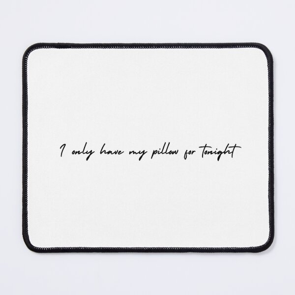 Item preview, I only have my pillow for tonight | emotion and mood  designed and sold by Therapy by Sen.
