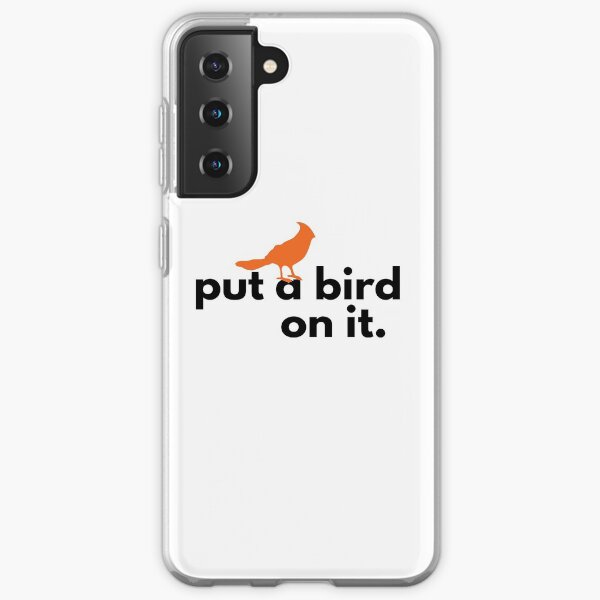 PUT A BIRD ON IT! Samsung Galaxy Soft Case