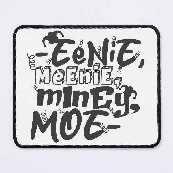 Item preview, Eenie, Meenie, Miney, Moe designed and sold by wish-op13.