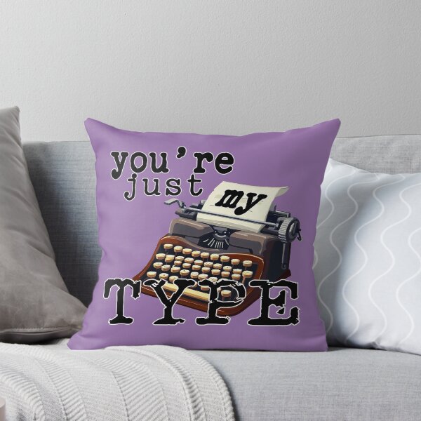 Item preview, You're just my Type No 2 - Pun Text Design designed and sold by Fun Funky Designs.