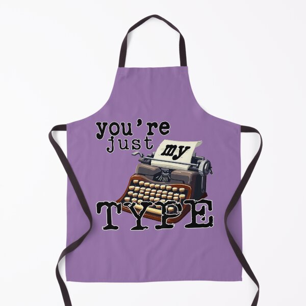 Item preview, You're just my Type No 2 - Pun Text Design designed and sold by Fun Funky Designs.