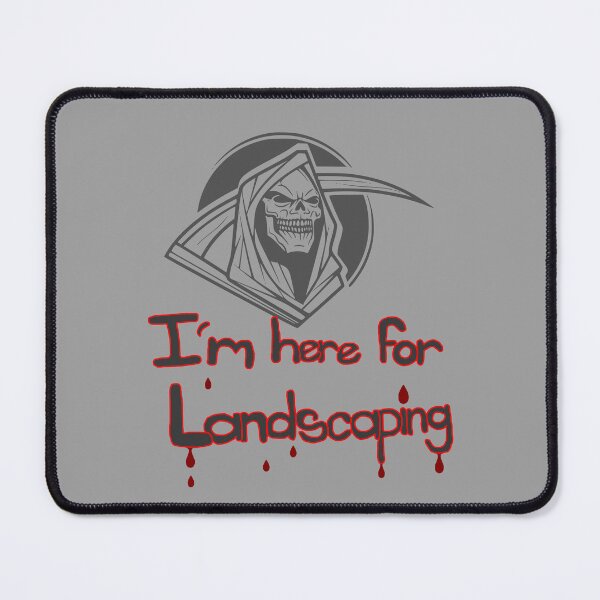 Item preview, Im here for landscaping (Reeper) designed and sold by Hypnotees.