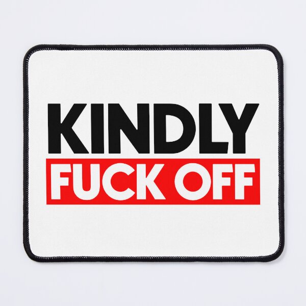 Item preview, Kindly fuck off designed and sold by Bigilyy.