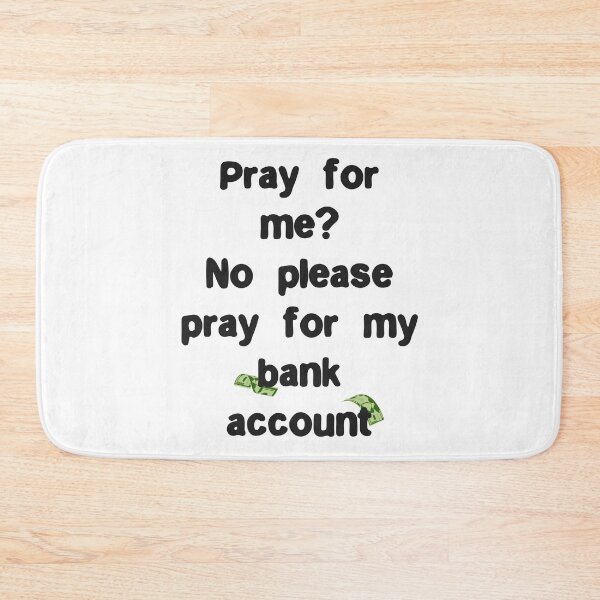 Item preview, Please pray for my bank account Funny Quote designed and sold by Gevover.
