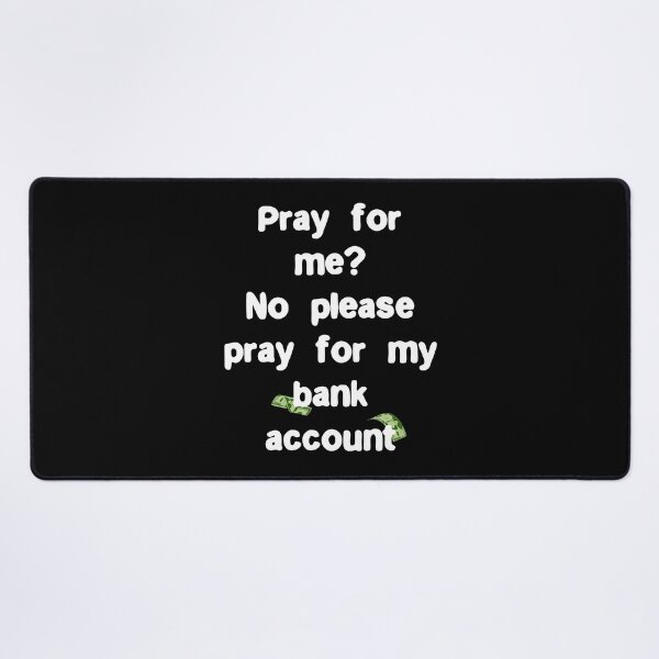 Item preview, Please pray for my bank account Funny Quote designed and sold by Gevover.