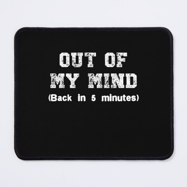 Item preview, Out of my mind, Back in 5 minutes Funny Quote designed and sold by Gevover.