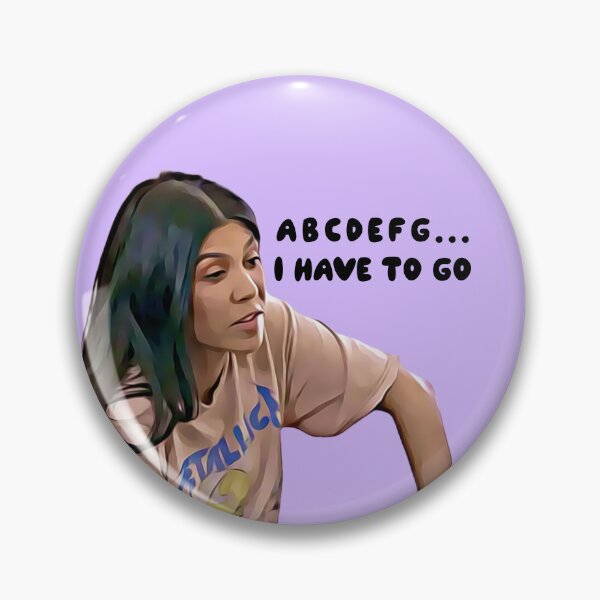 Item preview, Kourtney Kardashian Funny Meme ABCDEFG I have to go designed and sold by QueensOfBravo.