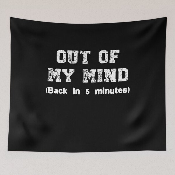 Item preview, Out of my mind, Back in 5 minutes Funny Quote designed and sold by Gevover.