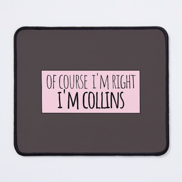 Item preview, Of Course I'm Right I'm Collins Funny Personalized designed and sold by kindxinn.