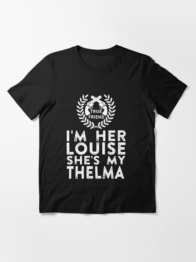 Alternate view of I'm Her Louise She's My Thelma - Thelma and Louise Essential T-Shirt