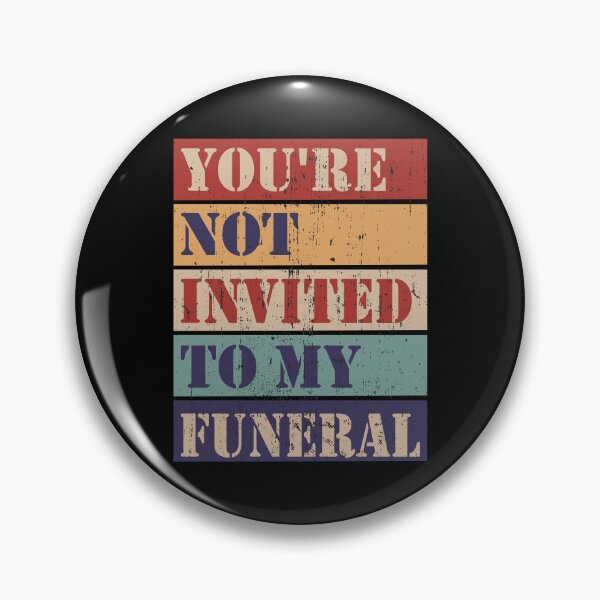 Item preview, You're not invited to my funeral designed and sold by HandicraftArt.