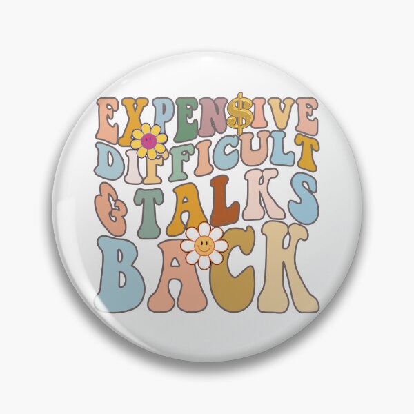 Item preview, Expensive Difficult And Talks Back, Funny Boujee meme, Sarcastic designed and sold by desireedickens.