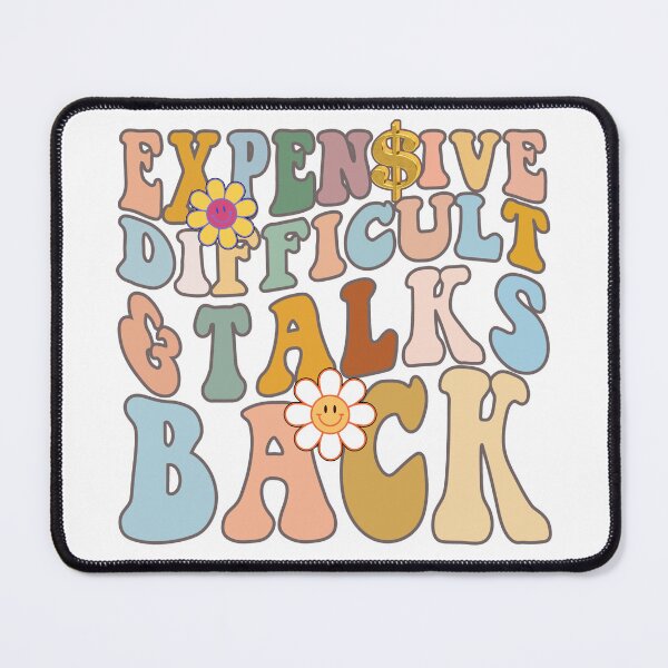 Item preview, Expensive Difficult And Talks Back, Funny Boujee meme, Sarcastic designed and sold by desireedickens.