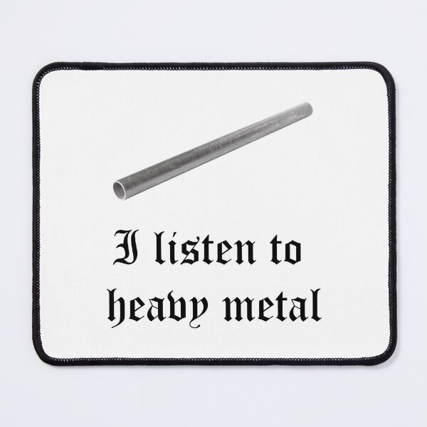 Item preview, I listen to heavy metal (pipe falling sound) designed and sold by edajylix.