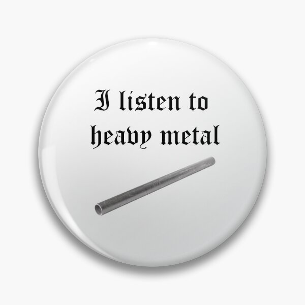 Item preview, I listen to heavy metal (pipe falling sound) designed and sold by edajylix.
