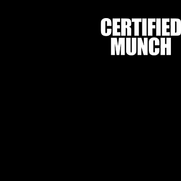 Imagen de la obra Certified Munch Funny Adult Humor Certified Munch Gear de DynamicDesign
