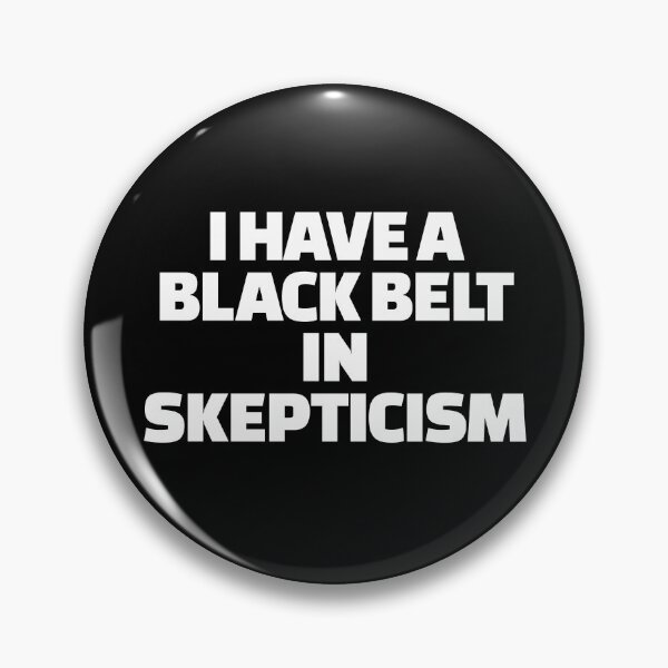 Item preview, I Have A Blackbelt In Skepticism Funny Conspiracy Theorist Gear designed and sold by DynamicDesign.