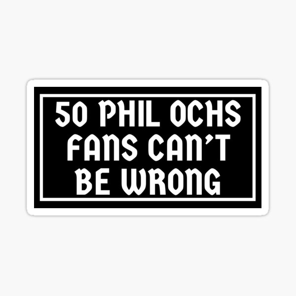 Item preview, 50 Phil Ochs Fans (the black and white version) designed and sold by Schmitzmk.