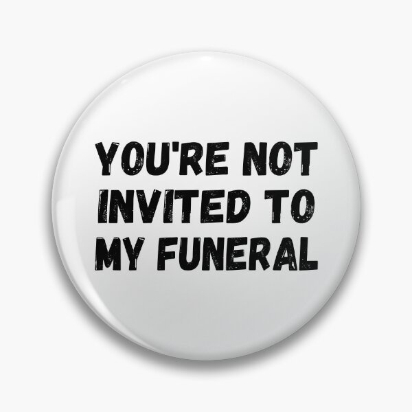 Item preview, You're not invited to my funeral designed and sold by HandicraftArt.