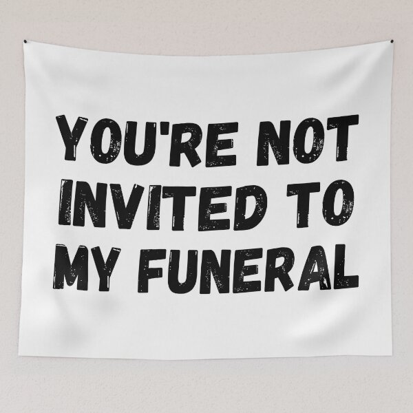 Item preview, You're not invited to my funeral designed and sold by HandicraftArt.