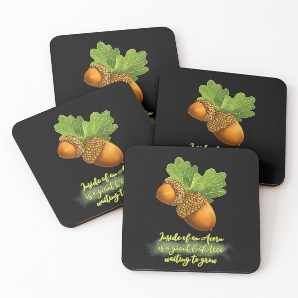Item preview, Inside of an Acorn is a Giant Oak Tree waiting to Grow designed and sold by DahliaBlanche.