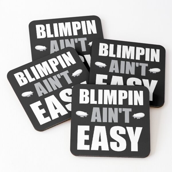 Item preview, BLIMPIN AIN'T EASY designed and sold by Mclickster.