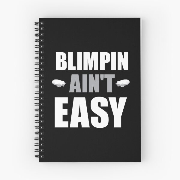 Item preview, BLIMPIN AIN'T EASY designed and sold by Mclickster.