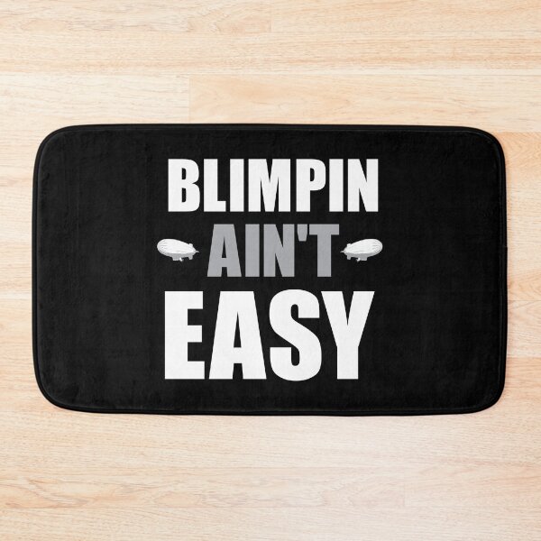 Item preview, BLIMPIN AIN'T EASY designed and sold by Mclickster.
