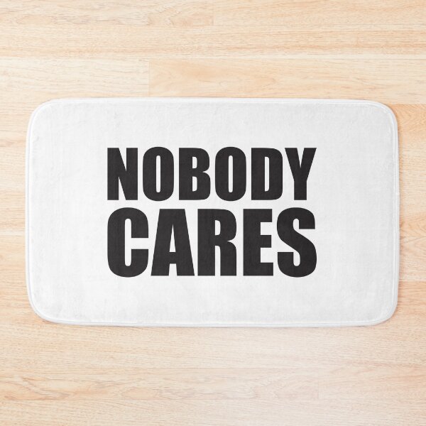 Item preview, Nobody Cares - Demotivation Design designed and sold by Mclickster.