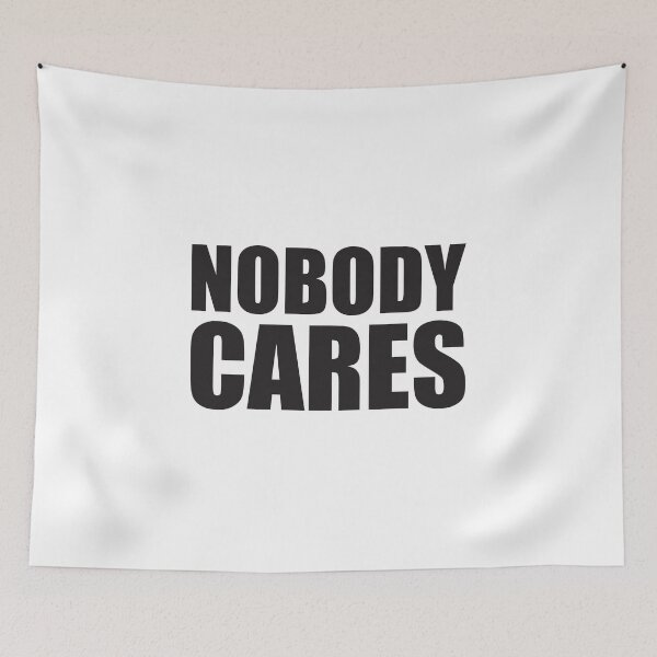 Item preview, Nobody Cares - Demotivation Design designed and sold by Mclickster.