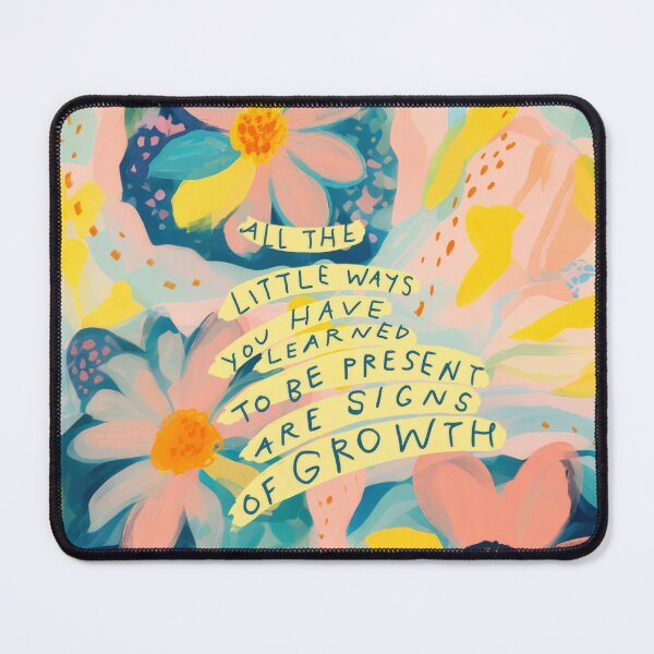 Item preview, all the little ways you have learned to be present are signs of growth designed and sold by morgansgoods.