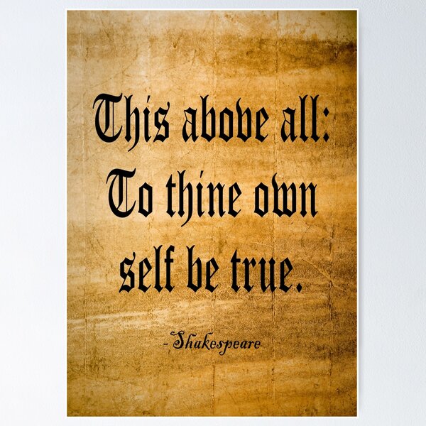 William Shakespeare Inspirational Quote: To Thine Own Self Be True Poster  for Sale by Elvin Dantes