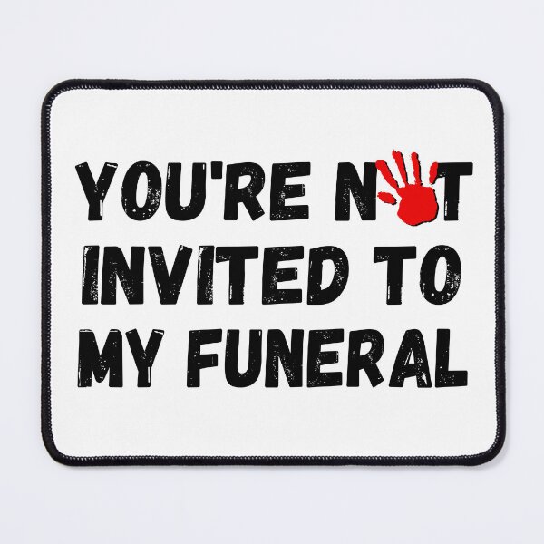 Item preview, You're not invited to my funeral designed and sold by HandicraftArt.